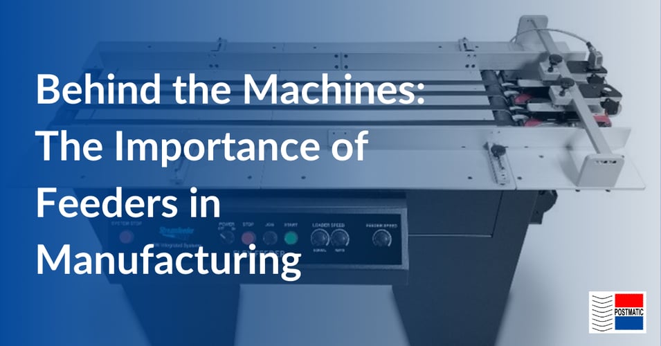 Behind the Machines: The Importance of Feeders in Manufacturing