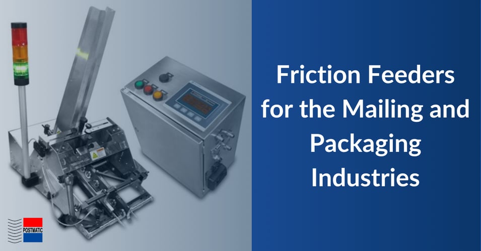 Friction Feeders for the Mailing and Packaging Industries