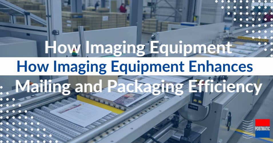 How Imaging Equipment Enhances Mailing and Packaging Efficiency