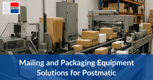 Mailing and Packaging Equipment Solutions for...