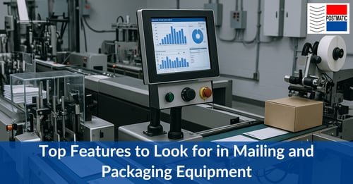 Top Features to Look for in Mailing and Packaging...